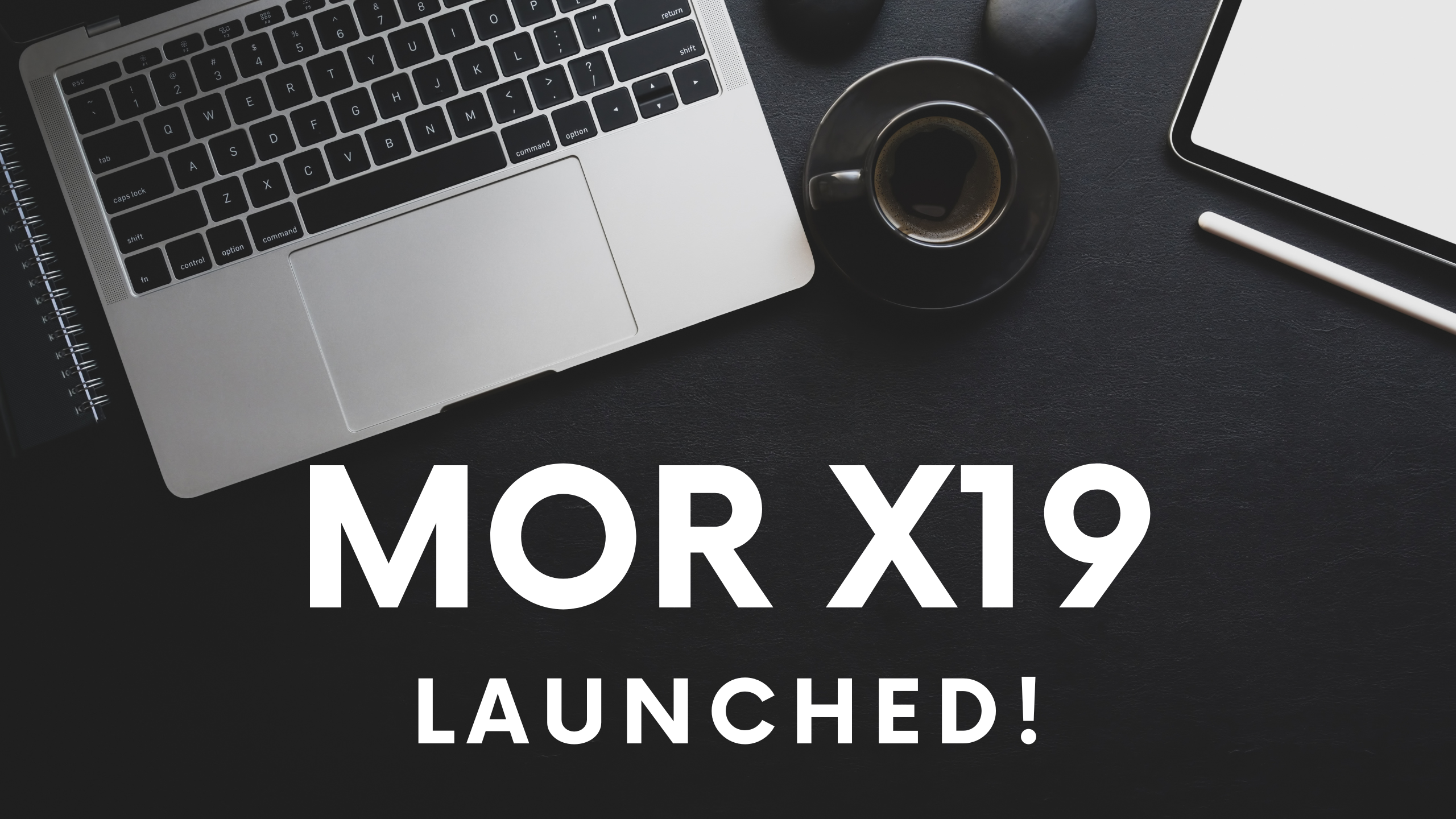 MOR X19 Feature Improvements Overview